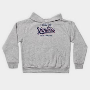 I Liked The Yankees Before It Was Cool v3 Kids Hoodie